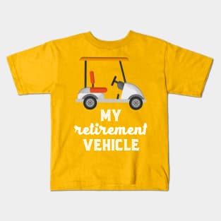 My Retirement Vehicle Kids T-Shirt